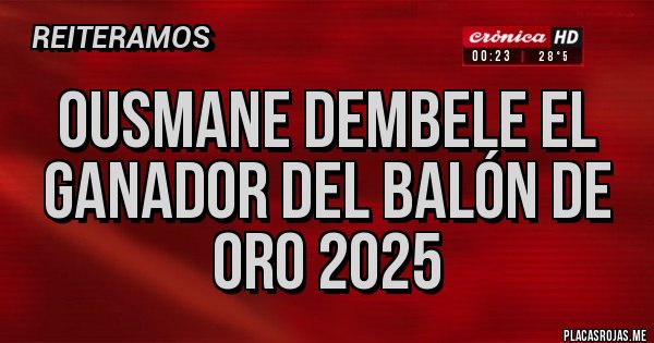 Placas Rojas - ousmane dembele el ganador del balón de oro 2025