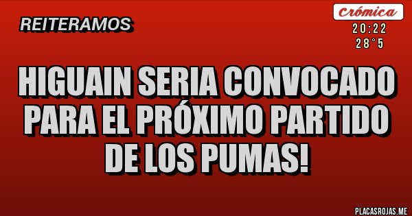 Placas Rojas - Higuain seria convocado para el próximo partido de los pumas!