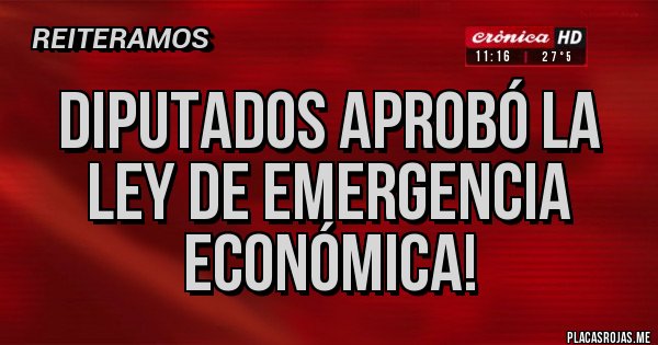 Placas Rojas - Diputados aprobó la ley de emergencia económica!