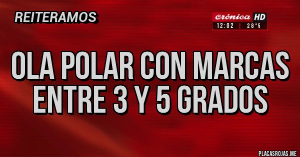 Placas Rojas - Ola polar con marcas entre 3 y 5 grados