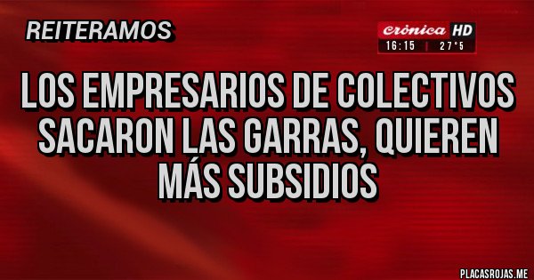 Placas Rojas - Los empresarios de colectivos sacaron las garras, quieren más subsidios 