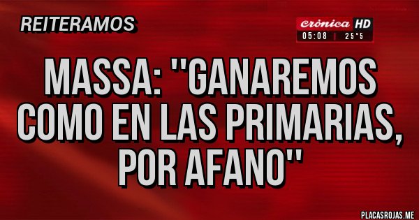 Placas Rojas - Massa: ''ganaremos como en las primarias, por afano'' Placas Rojas - Massa: ''ganaremos como en las primarias, por afano''
