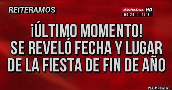 Placas Rojas - ¡Último momento!
Se reveló fecha y lugar de la fiesta de fin de año