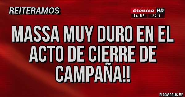 Placas Rojas - Massa muy duro en el acto de cierre de campaña!! Placas Rojas - Massa muy duro en el acto de cierre de campaña!!