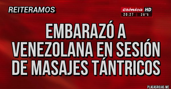 Placas Rojas - EMBARAZÓ A VENEZOLANA EN SESIÓN DE MASAJES TÁNTRICOS
