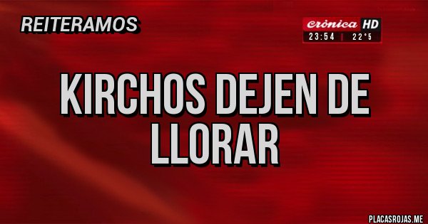 Placas Rojas - Kirchos dejen de llorar 