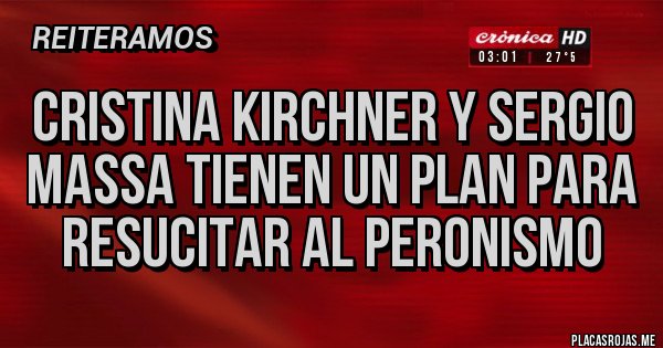 Placas Rojas - Cristina Kirchner y Sergio Massa tienen un plan para resucitar al peronismo Placas Rojas - Cristina Kirchner y Sergio Massa tienen un plan para resucitar al peronismo