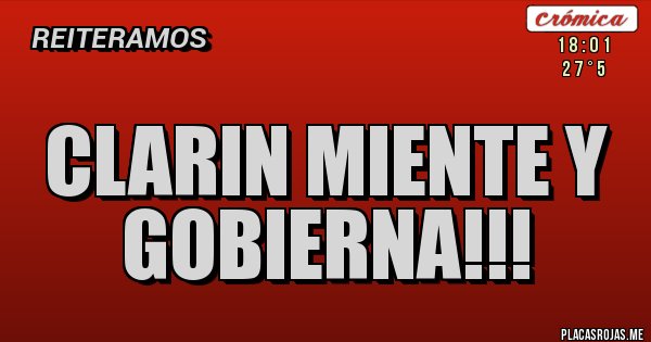Placas Rojas - Clarin miente y gobierna!!!