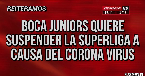 Placas Rojas - Boca juniors quiere suspender la superliga a causa del corona virus Placas Rojas - Boca juniors quiere suspender la superliga a causa del corona virus