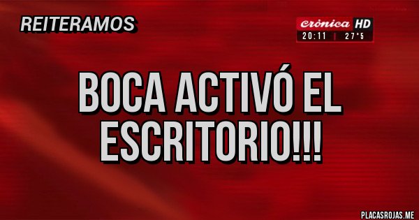 Placas Rojas - Boca activó el Escritorio!!!