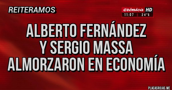 Placas Rojas - Alberto Fernández
y Sergio Massa almorzaron en Economía