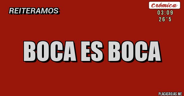 Placas Rojas - BOCA ES BOCA
