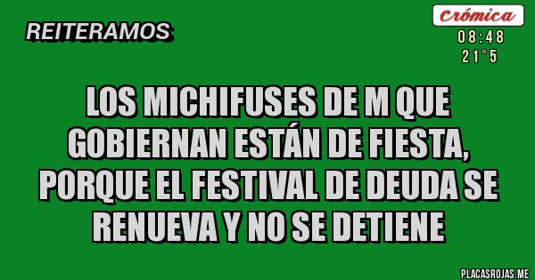 Placas Rojas - Los Michifuses de M que gobiernan están de fiesta, porque el Festival de Deuda se renueva y no se detiene 