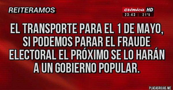 Placas Rojas - El transporte para el 1 de Mayo, si podemos parar el fraude electoral el próximo se lo harán a un gobierno popular.