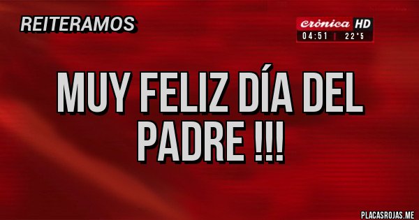 Muy Feliz Día del Padre !!! - Placas Rojas