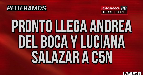Placas Rojas - PRONTO LLEGA ANDREA DEL BOCA Y LUCIANA SALAZAR A C5N