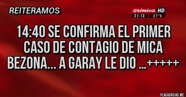 Placas Rojas - 14:40 se confirma el primer caso de contagio de Mica Bezona... A Garay le dio …+++++