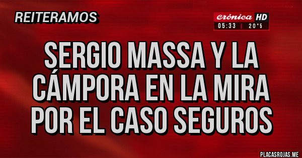 Placas Rojas - Sergio Massa y La Cámpora en la mira por el Caso Seguros Placas Rojas - Sergio Massa y La Cámpora en la mira por el Caso Seguros