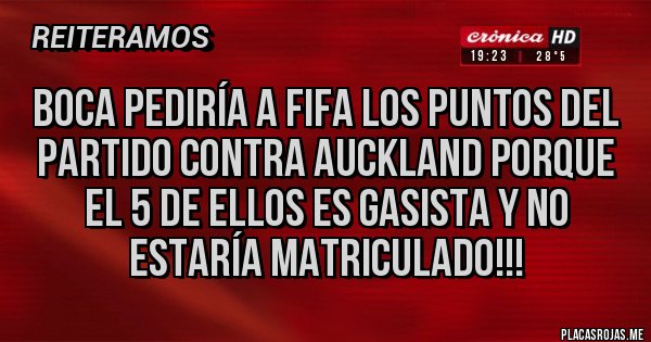 Placas Rojas - Boca pediría a FIFA los puntos del partido contra Auckland porque el 5 de ellos es Gasista y no estaría matriculado!!!