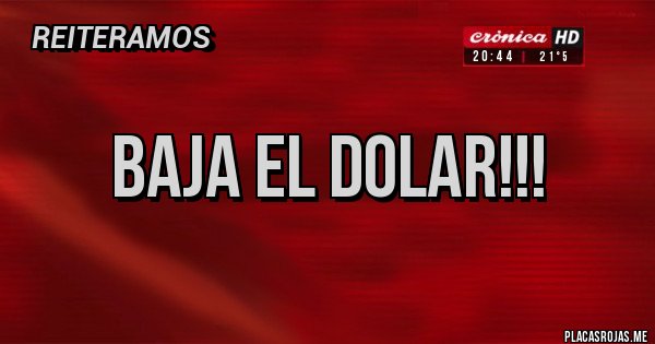 Placas Rojas - BAJA EL DOLAR!!!