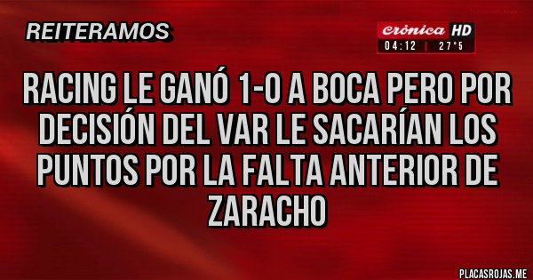 Placas Rojas - Racing le ganó 1-0 a Boca pero por decisión del VAR le sacarían los puntos por la falta anterior de Zaracho