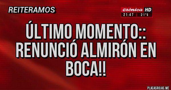 Placas Rojas - Último momento::
Renunció Almirón en boca!!