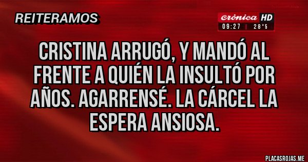 Placas Rojas - CRISTINA ARRUGÓ, Y MANDÓ AL FRENTE A QUIÉN LA INSULTÓ POR AÑOS. AGARRENSÉ. LA CÁRCEL LA ESPERA ANSIOSA. Placas Rojas - CRISTINA ARRUGÓ, Y MANDÓ AL FRENTE A QUIÉN LA INSULTÓ POR AÑOS. AGARRENSÉ. LA CÁRCEL LA ESPERA ANSIOSA.