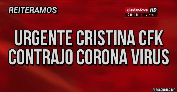 Placas Rojas - URGENTE CRISTINA CFK CONTRAJO CORONA VIRUS