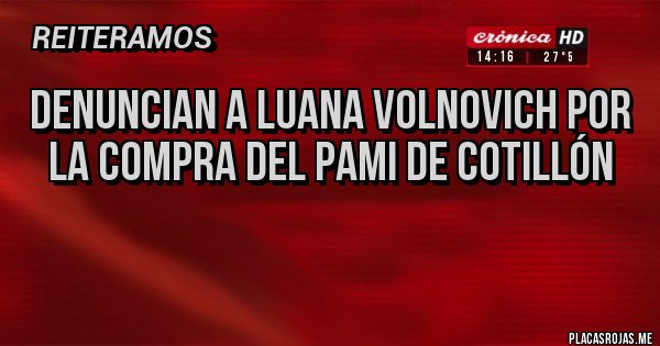 Placas Rojas - Denuncian a Luana Volnovich por la compra del PAMI de cotillón
