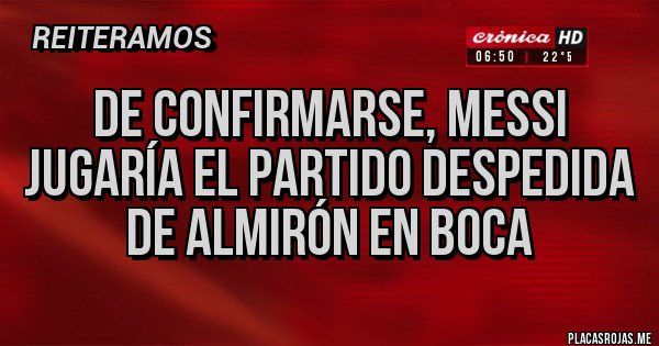 Placas Rojas - De confirmarse, Messi jugaría el partido despedida de Almirón en Boca