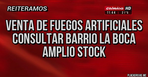 Placas Rojas - Venta de fuegos artificiales consultar barrio la boca amplio stock