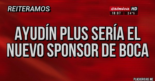 Placas Rojas - Ayudín Plus sería el nuevo sponsor de Boca Placas Rojas - Ayudín Plus sería el nuevo sponsor de Boca