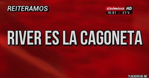 Placas Rojas - River es la cagoneta Placas Rojas - River es la cagoneta