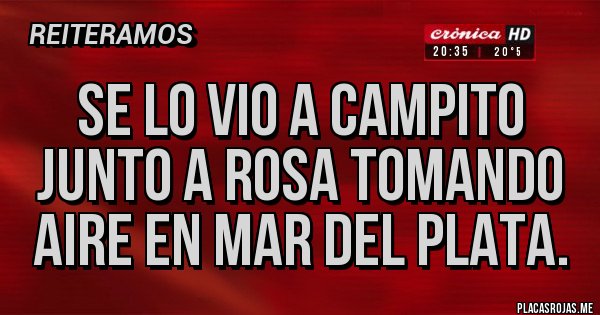 Placas Rojas - Se lo vio a campito junto a rosa tomando aire en mar del plata.