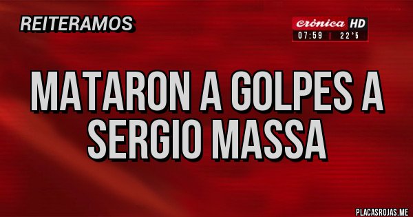 Placas Rojas - MATARON A GOLPES A SERGIO MASSA