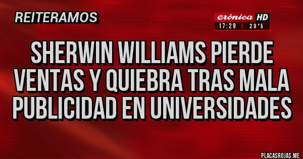 Placas Rojas - Sherwin williams pierde ventas y quiebra tras mala publicidad en universidades