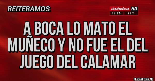 Placas Rojas - A boca lo mato el muñeco y no fue el del juego del calamar 