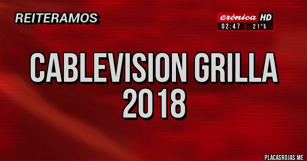 Placas Rojas - Cablevision grilla  2018