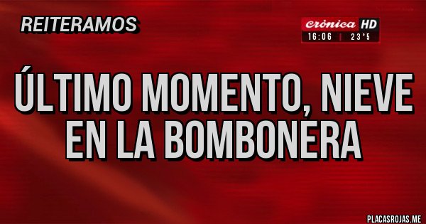 Placas Rojas - Último momento, nieve en la Bombonera