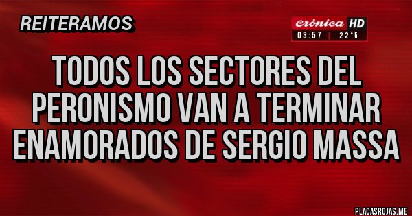Placas Rojas - Todos los sectores del peronismo van a terminar enamorados de Sergio Massa