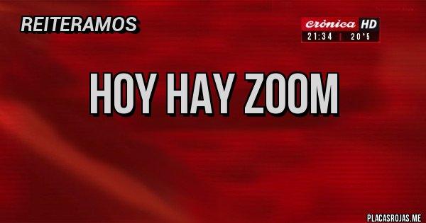 Placas Rojas - HOY HAY ZOOM
