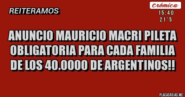 Placas Rojas - Anuncio Mauricio macri pileta obligatoria para cada familia de los 40.0000 de argentinos!!