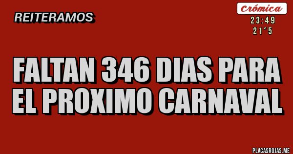 Placas Rojas - faltan 346 dias para el proximo carnaval