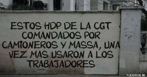 Placas Rojas - ESTOS HDP DE LA CGT COMANDADOS POR CAMIONEROS Y MASSA, UNA VEZ MAS USARON A LOS TRABAJADORES