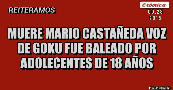 Placas Rojas - muere mario castañeda voz de goku fue baleado por adolecentes de 18 años 