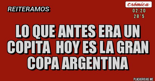 Placas Rojas - Lo que antes era un Copita  hoy es la Gran Copa Argentina 