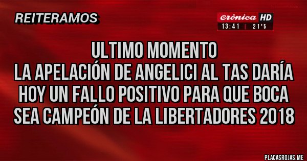 Placas Rojas - Ultimo momento
La apelación de Angelici al TAS daría hoy un fallo positivo para que Boca sea Campeón de la Libertadores 2018