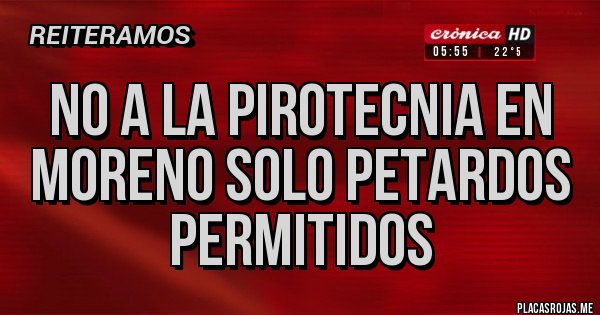 Placas Rojas - No a la pirotecnia en moreno solo petardos permitidos 