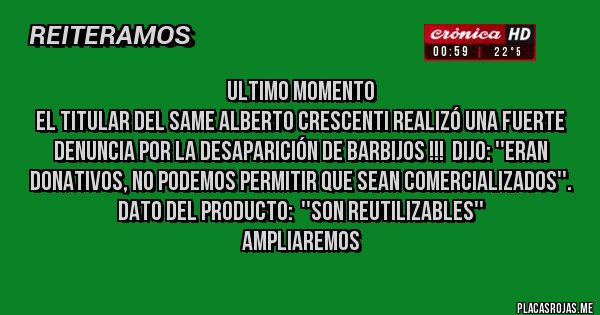 Placas Rojas - ULTIMO MOMENTO
El Titular del SAME Alberto Crescenti realizó una fuerte denuncia por la desaparición de Barbijos !!!  Dijo: ''Eran donativos, no podemos permitir que sean comercializados''. Dato del producto:  ''son reutilizables''
AMPLIAREMOS  
