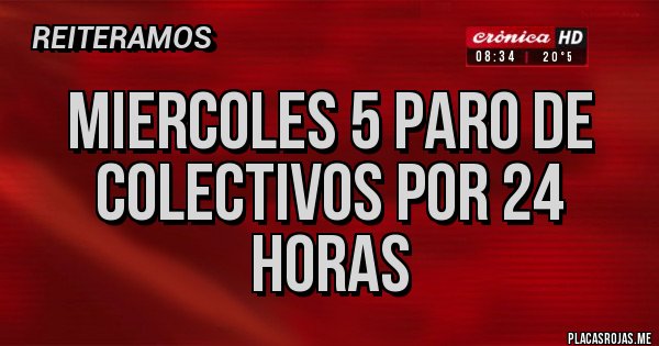 Placas Rojas - miercoles 5 paro de colectivos por 24 horas